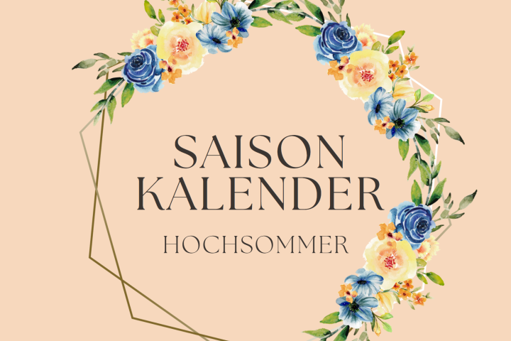 Saisonkalender Hochsommer